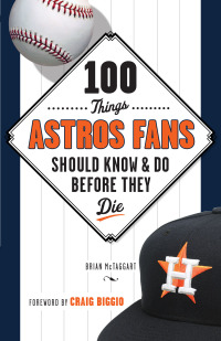 صورة الغلاف: 100 Things Astros Fans Should Know &amp; Do Before They Die 1st edition 9781629371962