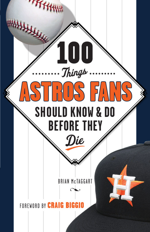 Cover image for book 100 Things Astros Fans Should Know &amp; Do Before They Die