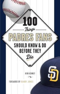 Cover image: 100 Things Padres Fans Should Know &amp; Do Before They Die 1st edition 9781629372006