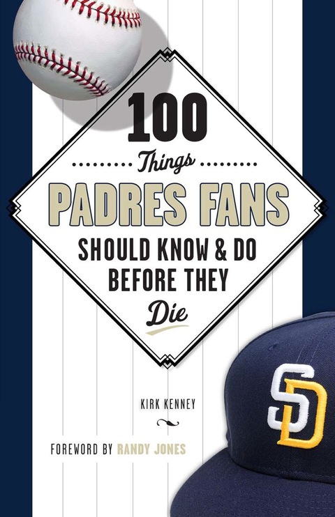 Cover image for book 100 Things Padres Fans Should Know &amp; Do Before They Die