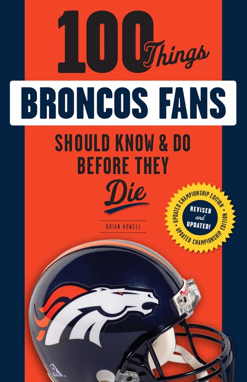 Cover image for book 100 Things Broncos Fans Should Know &amp; Do Before They Die