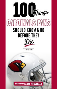 صورة الغلاف: 100 Things Cardinals Fans Should Know and Do Before They Die 1st edition 9781629371832