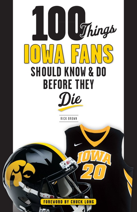 Cover image for book 100 Things Iowa Fans Should Know &amp; Do Before They Die