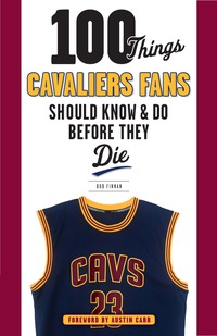 صورة الغلاف: 100 Things Cavaliers Fans Should Know &amp; Do Before They Die 1st edition 9781629371900