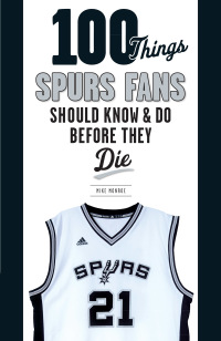 صورة الغلاف: 100 Things Spurs Fans Should Know and Do Before They Die 1st edition 9781629371931