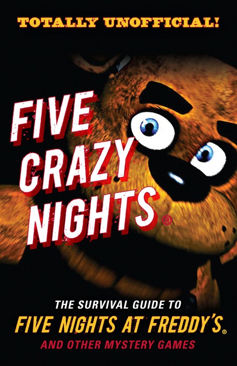 Cover image for book Five Crazy Nights: The Survival Guide to Five Nights at Freddy's and Other Mystery Games