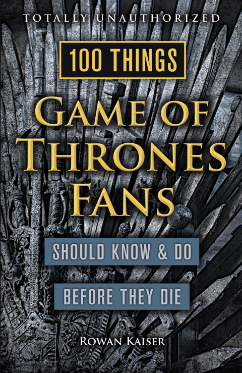 Cover image for book 100 Things Game of Thrones Fans Should Know &amp; Do Before They Die