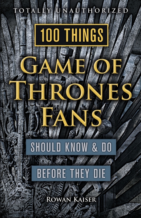 Cover image for book 100 Things Game of Thrones Fans Should Know &amp; Do Before They Die