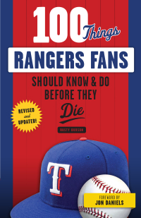 صورة الغلاف: 100 Things Rangers Fans Should Know &amp; Do Before They Die 1st edition 9781629374130