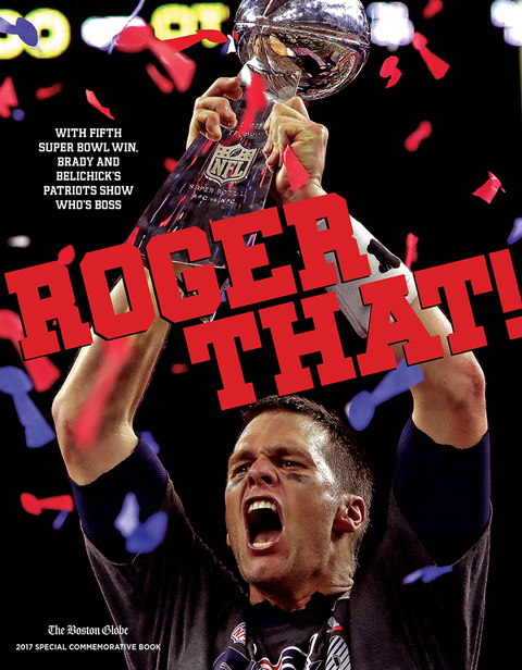 Cover image for book Roger That!: With Fifth Super Bowl Win, Brady and Belichick's Patriots Show Who's Boss