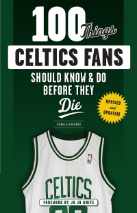 صورة الغلاف: 100 Things Celtics Fans Should Know &amp; Do Before They Die 1st edition 9781629374185