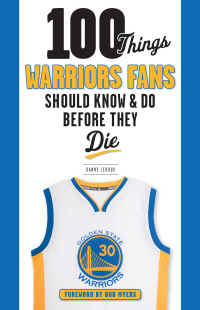 صورة الغلاف: 100 Things Warriors Fans Should Know &amp; Do Before They Die 1st edition 9781629374796