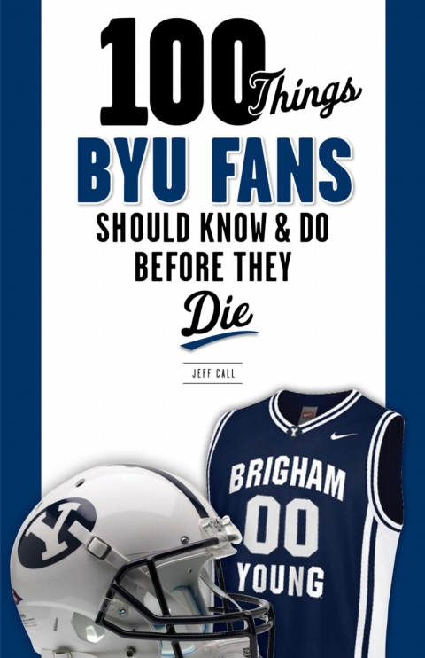Cover image for book 100 Things BYU Fans Should Know &amp; Do Before They Die