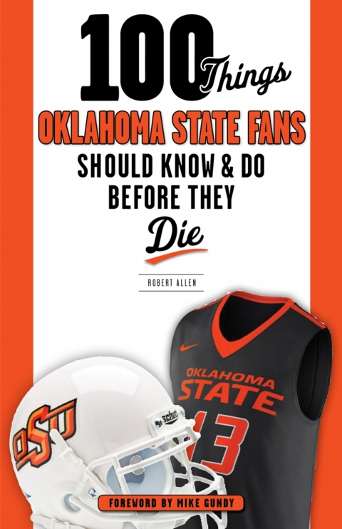 Cover image for book 100 Things Oklahoma State Fans Should Know &amp; Do Before They Die