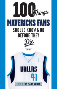 صورة الغلاف: 100 Things Mavericks Fans Should Know &amp; Do Before They Die 1st edition 9781629374222