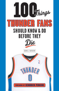 صورة الغلاف: 100 Things Thunder Fans Should Know &amp; Do Before They Die 1st edition 9781629374468
