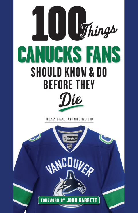 Cover image for book 100 Things Canucks Fans Should Know &amp; Do Before They Die
