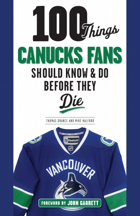Cover image for book 100 Things Canucks Fans Should Know &amp; Do Before They Die