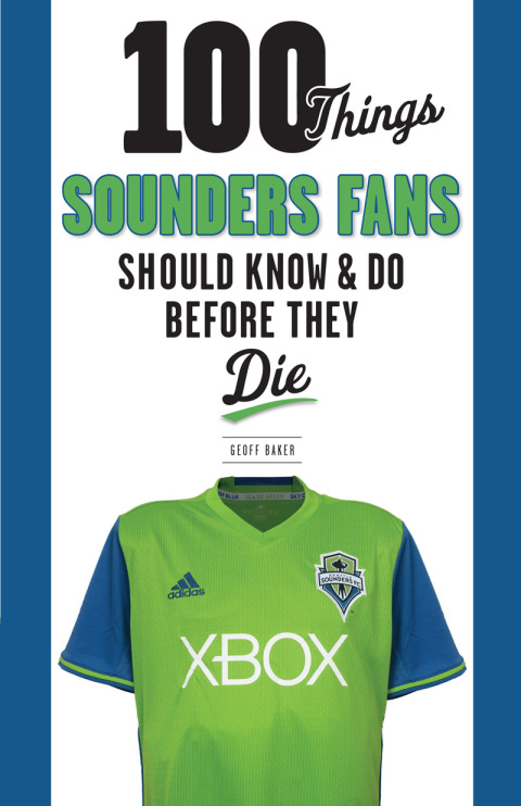 Cover image for book 100 Things Sounders Fans Should Know &amp; Do Before They Die