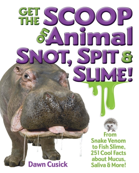 Cover image for book Get the Scoop on Animal Snot, Spit & Slime!