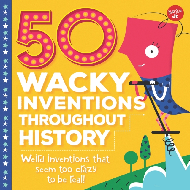 50 Wacky Inventions Throughout History