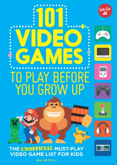 Cover image for book 101 Video Games to Play Before You Grow Up