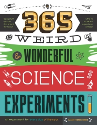 صورة الغلاف: 365 Weird & Wonderful Science Experiments 9781633222250