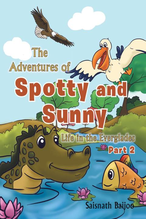 Cover image for book The Adventures of Spotty and Sunny: Life in the Everglades: Part 2