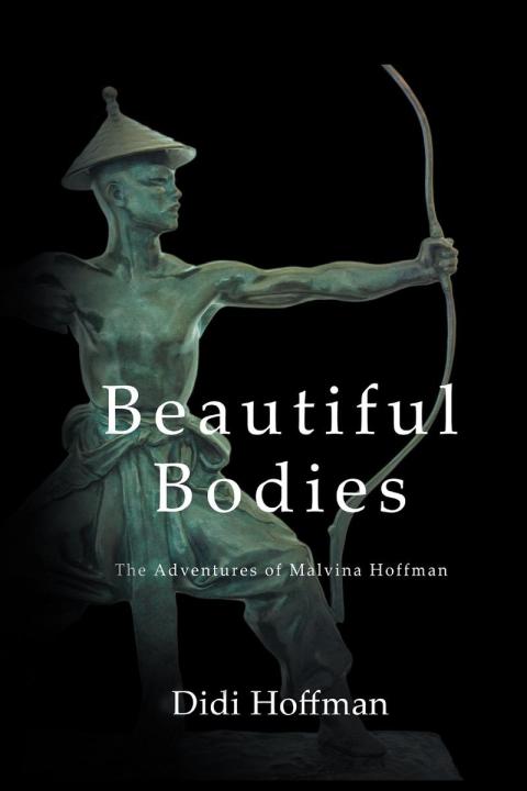 Cover image for book Beautiful Bodies: The Adventures of Malvina Hoffman