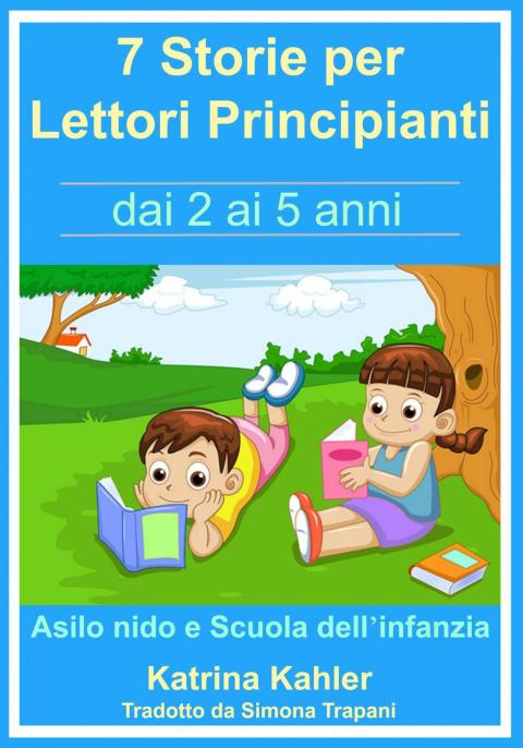 Cover image for book 7 Storie per Leggere Lettori Principianti - dai 2 ai 5 anni