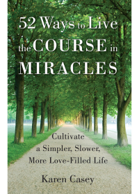صورة الغلاف: 52 Ways to Live the Course in Miracles 9781633410237