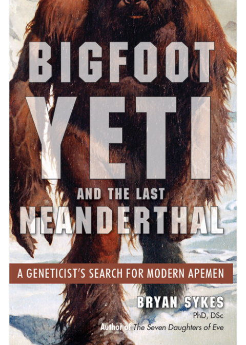Cover image for book Bigfoot, Yeti, and the Last Neanderthal
