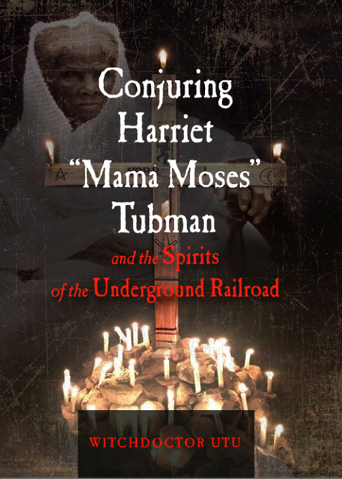 Cover image for book Conjuring Harriet "Mama Moses" Tubman and the Spirits of the Underground Railroad