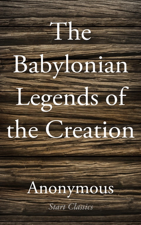 Cover image for book The Babylonian Legends of the Creatio