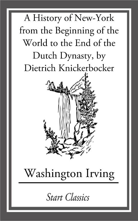 Cover image for book A History of New-York from the Beginning of the World to the End of the Dutch Dyna