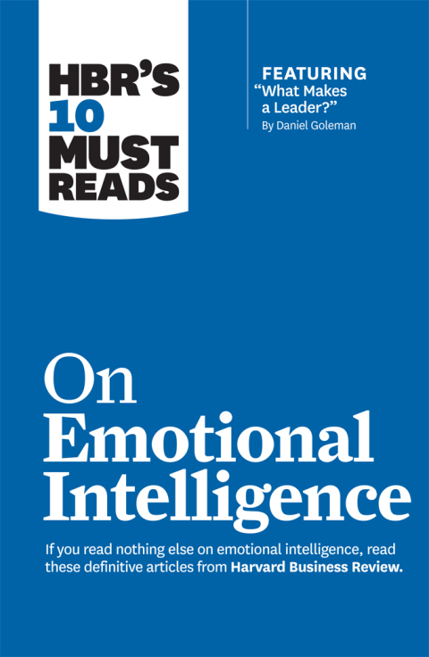 Cover image for book HBR's 10 Must Reads on Emotional Intelligence (with featured article "What Makes a Leader?" by Daniel Goleman)(HBR's 10 Must Reads)