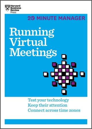 Running Virtual Meetings (HBR 20-Minute Manager Series)
