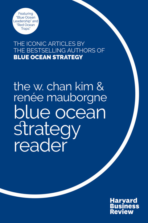 Cover image for book The W. Chan Kim and Renée Mauborgne Blue Ocean Strategy Reader