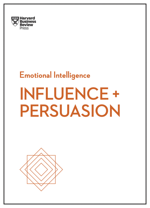 Cover image for book Influence and Persuasion (HBR Emotional Intelligence Series)