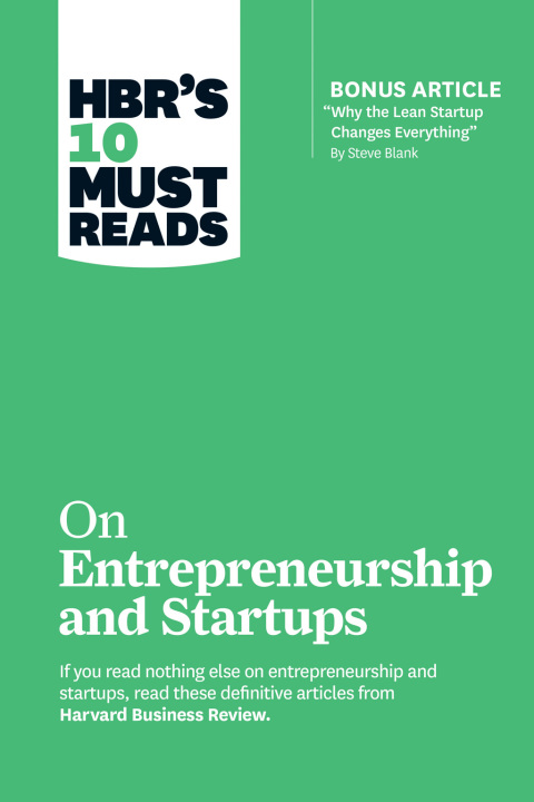 Cover image for book HBR's 10 Must Reads on Entrepreneurship and Startups (featuring Bonus Article “Why the Lean Startup Changes Everything” by Steve Blank)