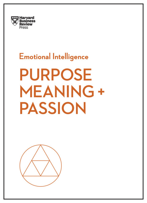 Cover image for book Purpose, Meaning, and Passion (HBR Emotional Intelligence Series)