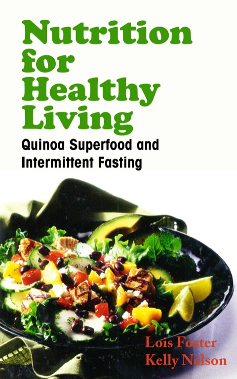 Cover image for book Nutrition for Healthy Living: Quinoa Superfood and Intermittent Fasting