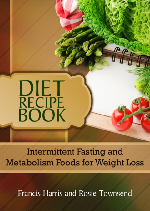 Cover image for book Diet Recipe Book: Intermittent Fasting and Metabolism Foods for Weight Loss
