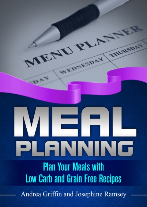Cover image for book Meal Planning: Plan Your Meals with Low Carb and Grain Free Recipes