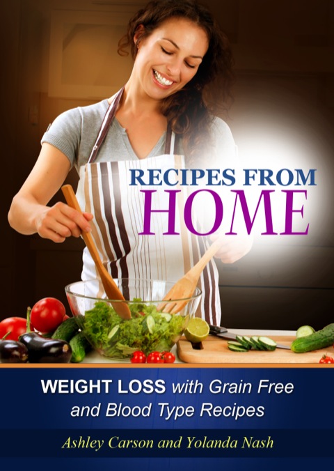 Cover image for book Recipes From Home: Weight Loss with Grain Free and Blood Type Recipes