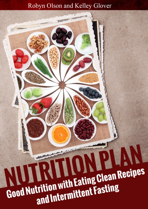 Cover image for book Nutrition Plan: Good Nutrition with Eating Clean Recipes and Intermittent Fasting