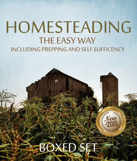 Cover image for book Homesteading The Easy Way Including Prepping And Self Sufficency: 3 Books In 1 Boxed Set
