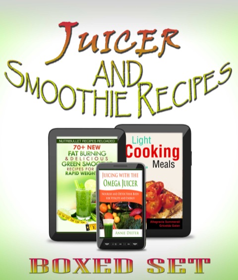 Cover image for book Nutribullet, Omega Juicer And Other Green Juicing And Smoothie Recipes: 3 Books In 1 Boxed Set