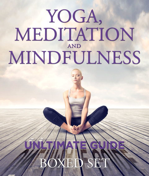 Cover image for book Yoga, Meditation and Mindfulness Ultimate Guide: 3 Books In 1 Boxed Set - Perfect for Beginners with Yoga Poses