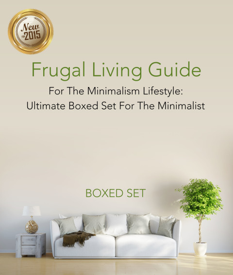 Cover image for book Frugal Living Guide For The Minimalism Lifestyle- Ultimate Boxed Set For The Minimalist: 3 Books In 1 Boxed Set